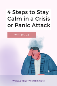 4 Steps to Stay Calm in a Crisis or Panic Attack Pin1