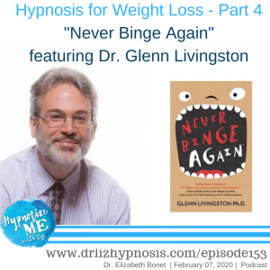 HM153 Hynosis for Weight Loss Part 4 Never Binge Again with Dr Glenn Livingston