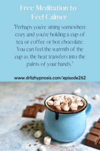 Free-Meditation-to-Feel-Calmer-with-Dr-Liz-Cup-of-Hot-Chocolate-Pin2