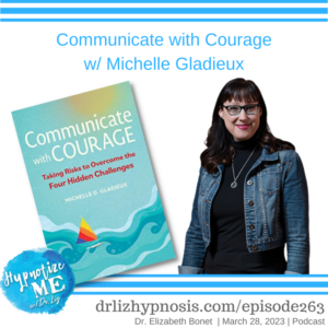 HM263 Communicate with Courage with Michelle Gladieux and Dr Liz