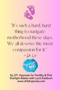 HM271-Hypnosis-for-Fertility-and-Pink-Starlight-Babies-with-Lynsi-Eastburn-We-all-deserve-compassion-Pin4
