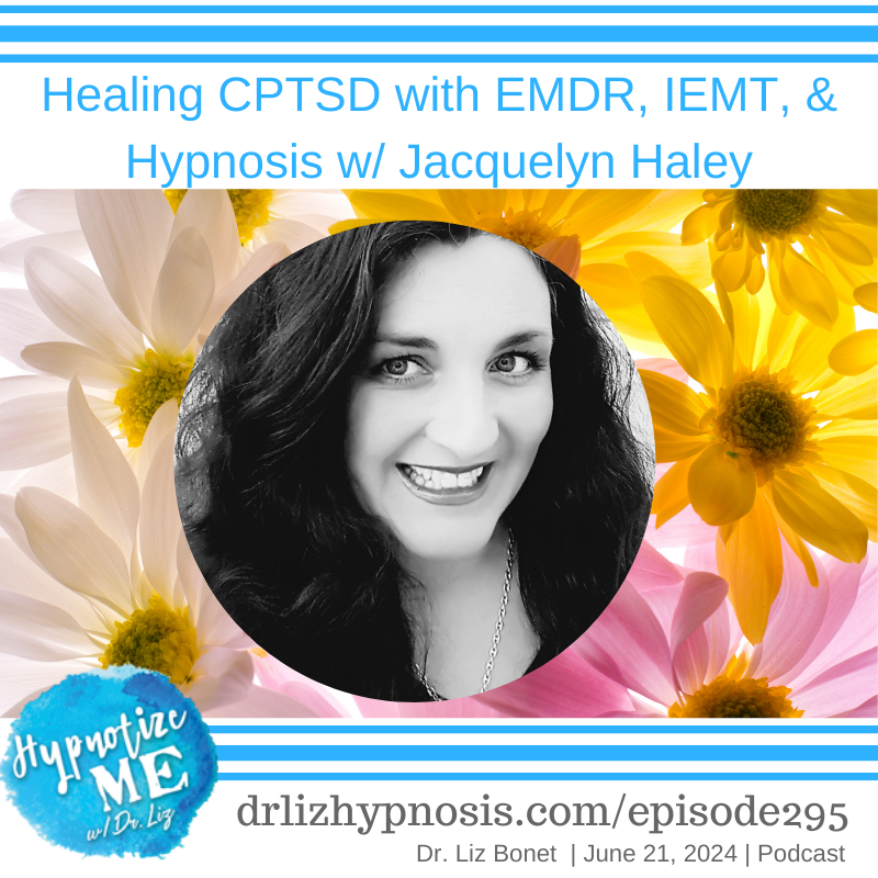 HM295 Healing CPTSD with EMDR, IMET, and Hypnosis with Jacquelyn Haley