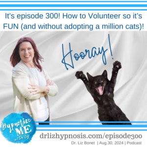 Its Episode 300 How to Volunteer so its FUN and without adopting a million cats