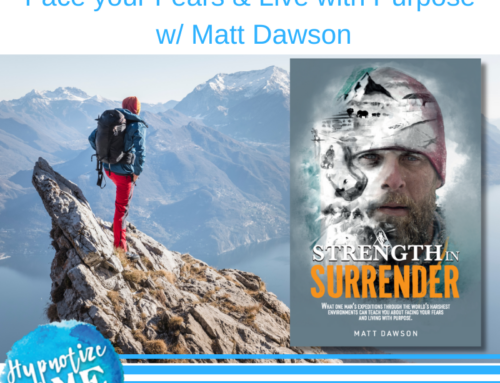 HM310 Face your Fears and Live with Purpose w/ Matt Dawson