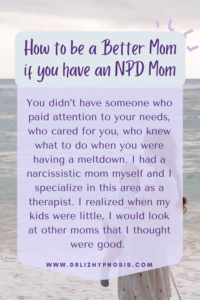 How to be a Better Mom if you have an NPD Mom PIN3