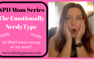 NPD Mom Emotionally Needy Type