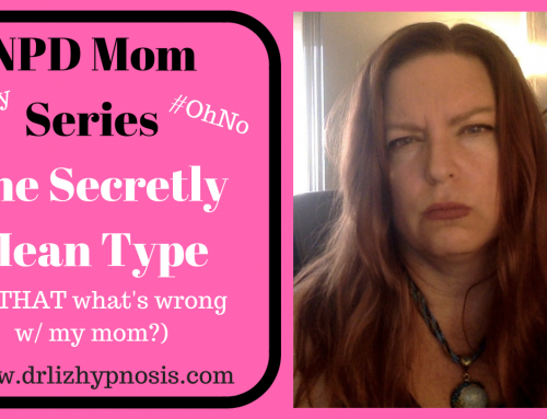 NPD Moms – The Secretly Mean Type with Dr Liz