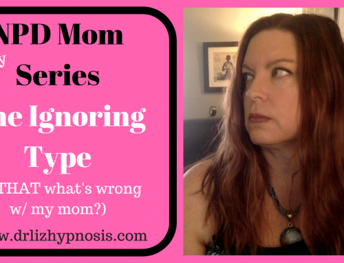 NPD Moms – The Ignoring Type with Dr Liz