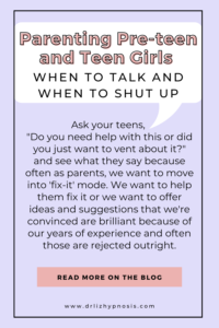 Parenting Pre-Teens & Teen When to Talk and when to Shut Up Pin 2