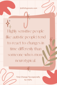 Time change tip especially for HSP - highly sensitive people!