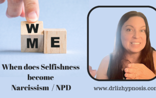 When does Selfishness become Narcissism NPD with Dr Liz